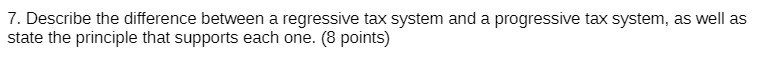 i". Describe the difference between a regressive tax system and a