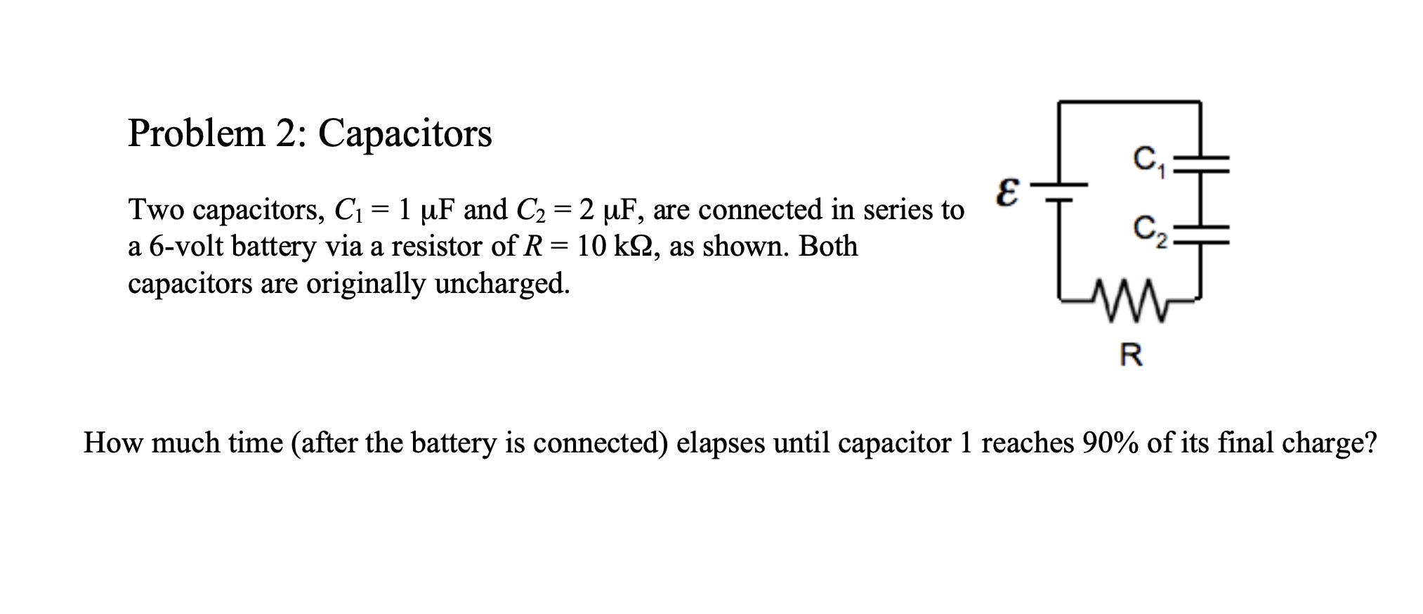  Problem 2: Capacitors l C l 1 Two capacitors, C1 =