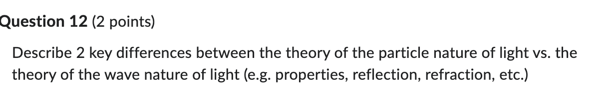  Question 12 (2 points) Describe 2 key differences between the theory