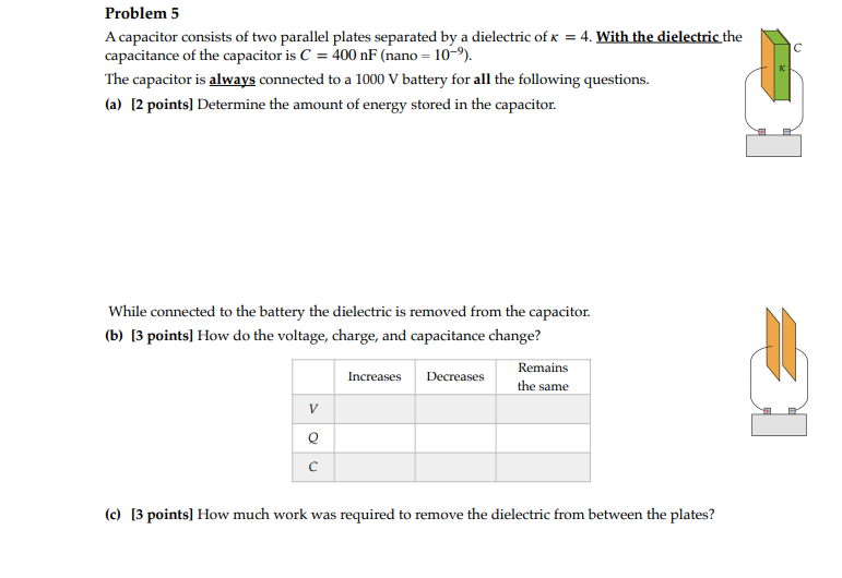 Problem 5 A capacitor consists of two parallel plates separated by