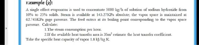  Example (2): A single effect evaporator is used to concentrate 5000