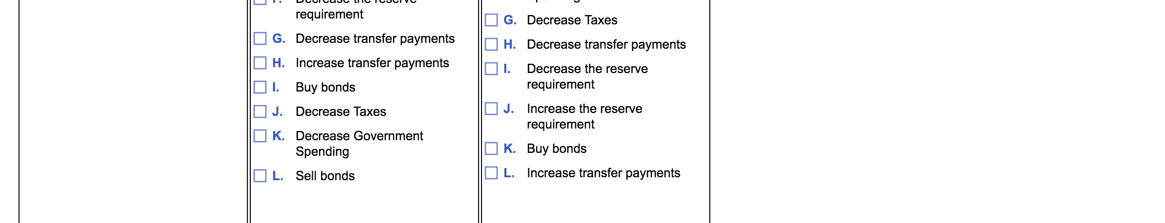 of the money supply: A. decreasing the reserve requirement and selling government