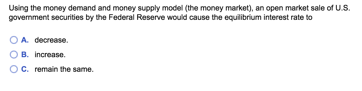 securities O A. similar effects O B. opposite effects B. increasing the