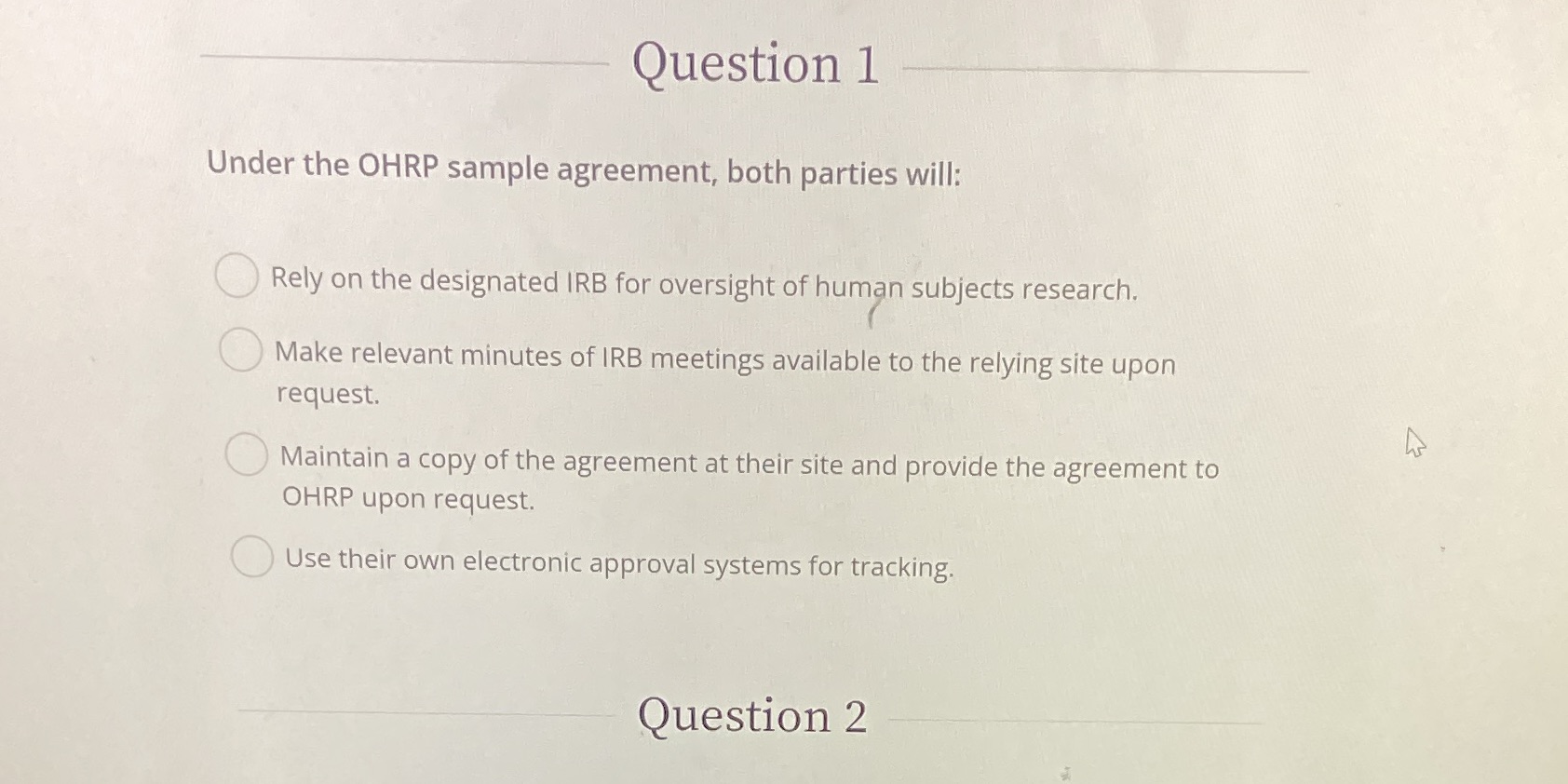  Question 1 Under the OHRP sample agreement, both parties will: O