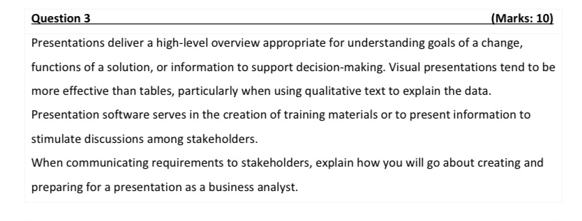Question 3 (Marks: 10) Presentations deliver a high-level overview appropriate for
