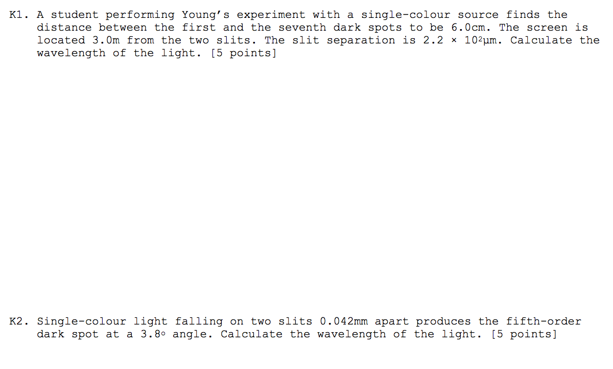  Kl. A student performing Young's experiment with a single-colour source finds