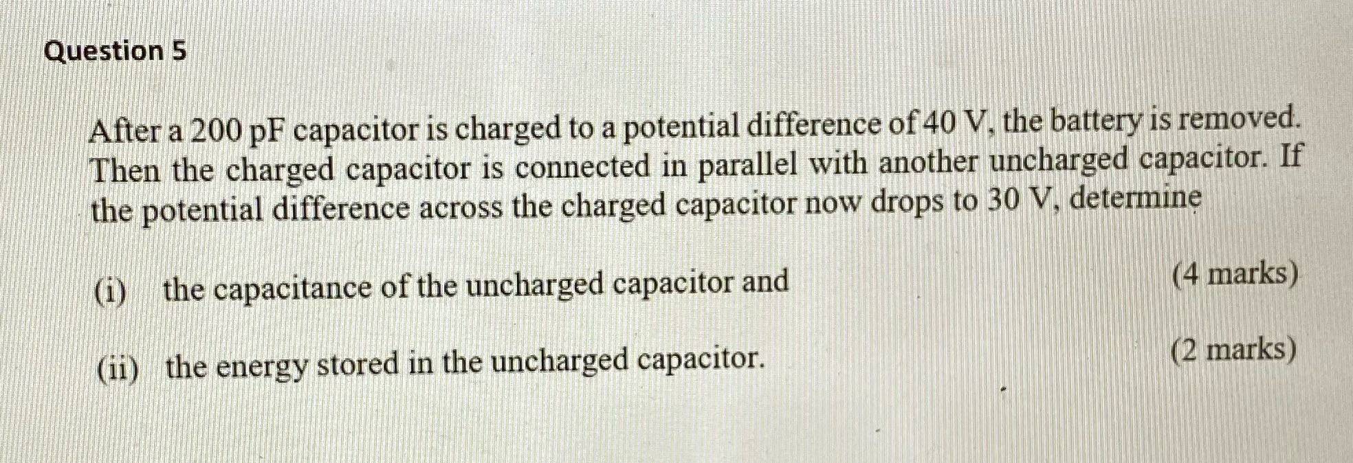  Question 5 After a 200 pF capacitor is charged to a