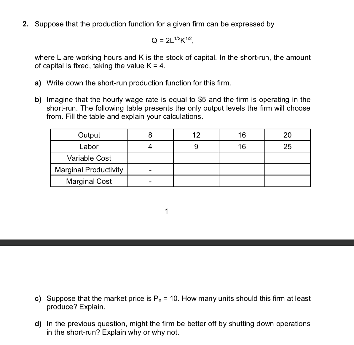 Microeconomics study guide problem #2. Suppose that the production function for a