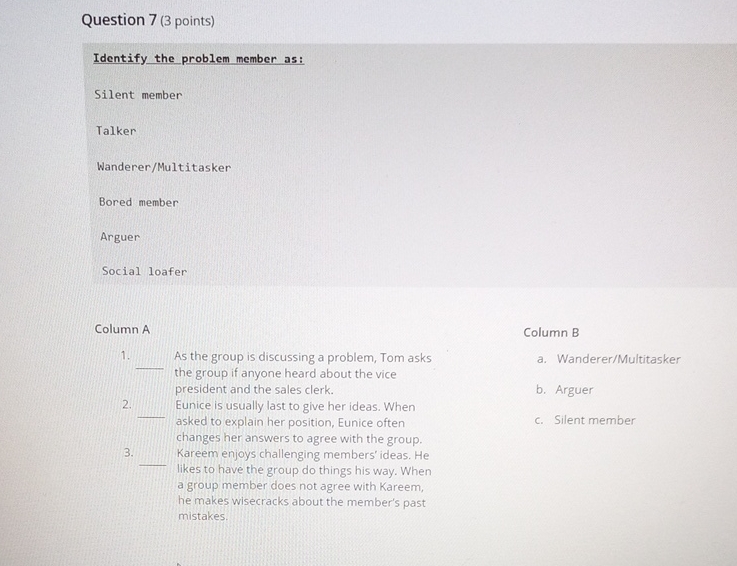 Question 7 (3 points) Identify the problem member as: Silent member
