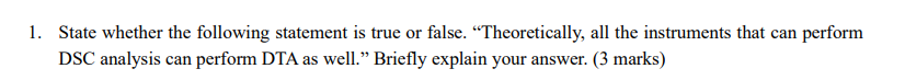 1. State whether the following statement is true or false. Theoretically,