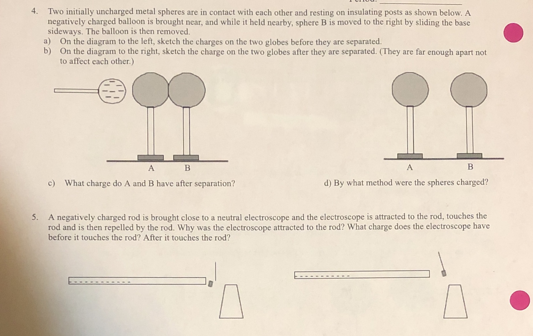 Can someone help me with this too ty 4. Two initially uncharged