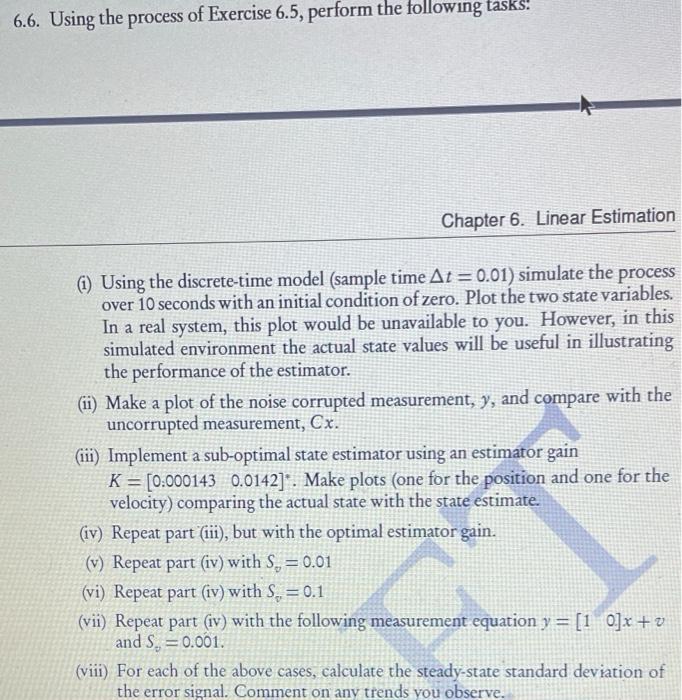 use matlab programming and show plots as well 6.6. Using the process