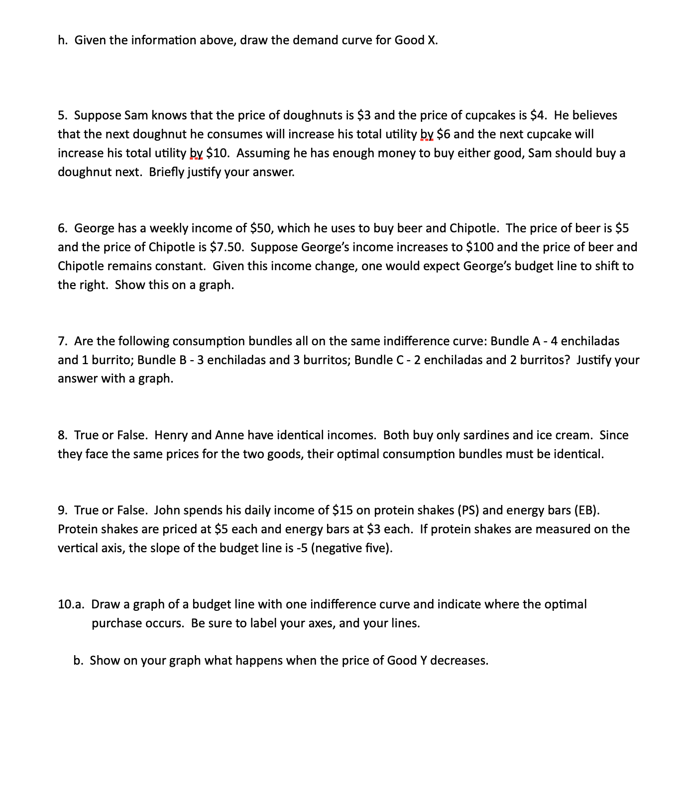 table to answer the questions below. Assume that income equals 550, the