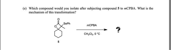  (e) Which compound would you isolate after subjecting compound 5 to