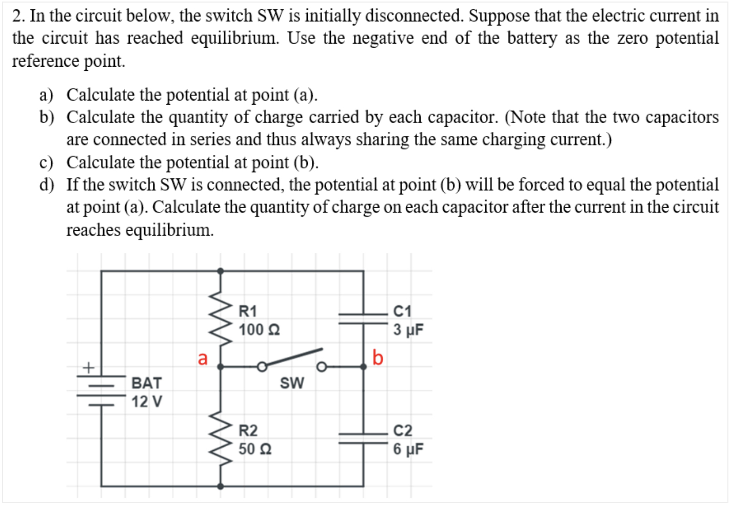  2. In the circuit below, the switch SW is initially disconnected.