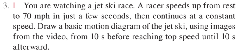 Please help!!!Q3. 3. | You are watching a jet ski race. A