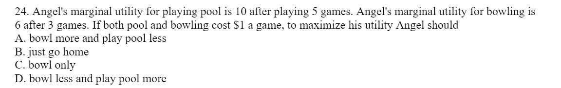 24. Angel's marginal utility for playing pool is 10 after playing