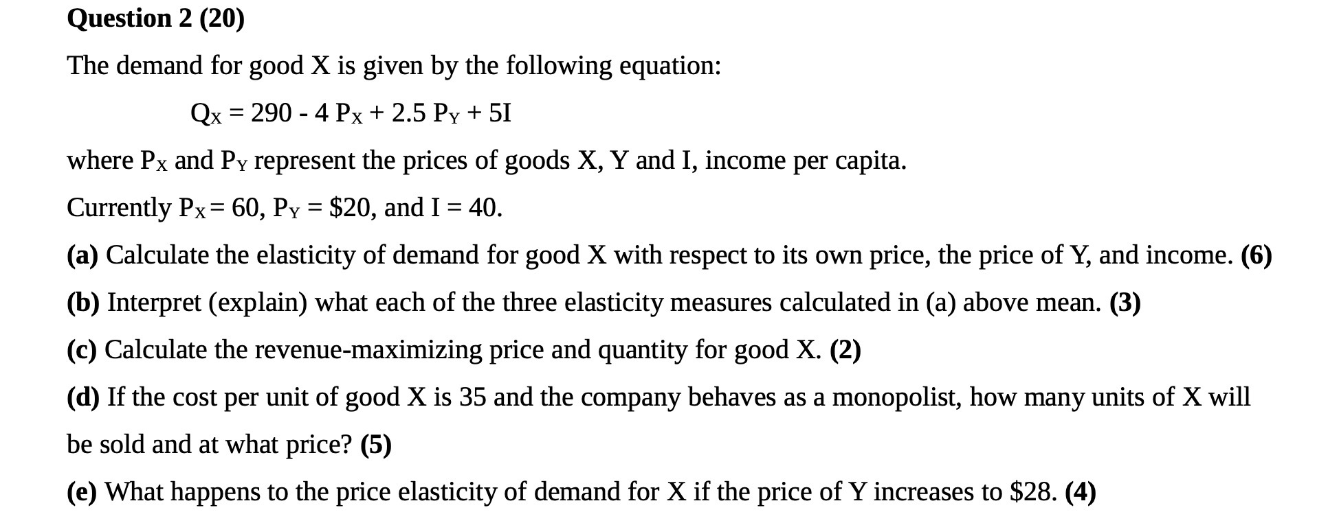 Question 2 (20) The demand for good X is given by