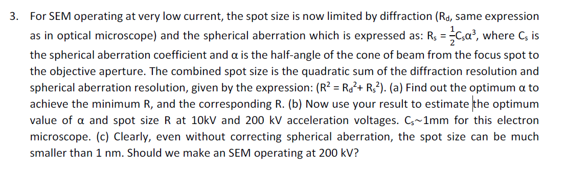 For SEM operating at very low current, the spot size is