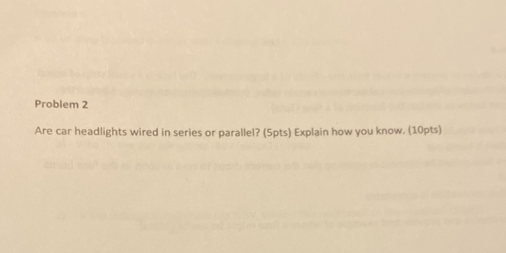 Please answer clearly.Thanks Problem 2 Are car headlights wired in series or