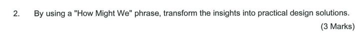 subject: design thinking q2 2. By using a \"HowMight We\" phrase. transform