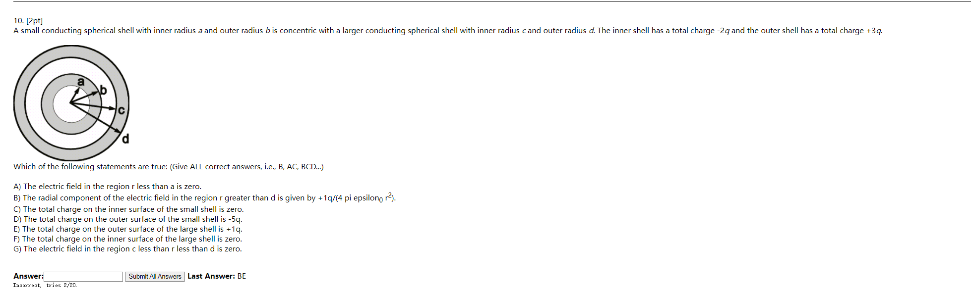  10. [2pt] A small conducting spherical shell with inner radius a