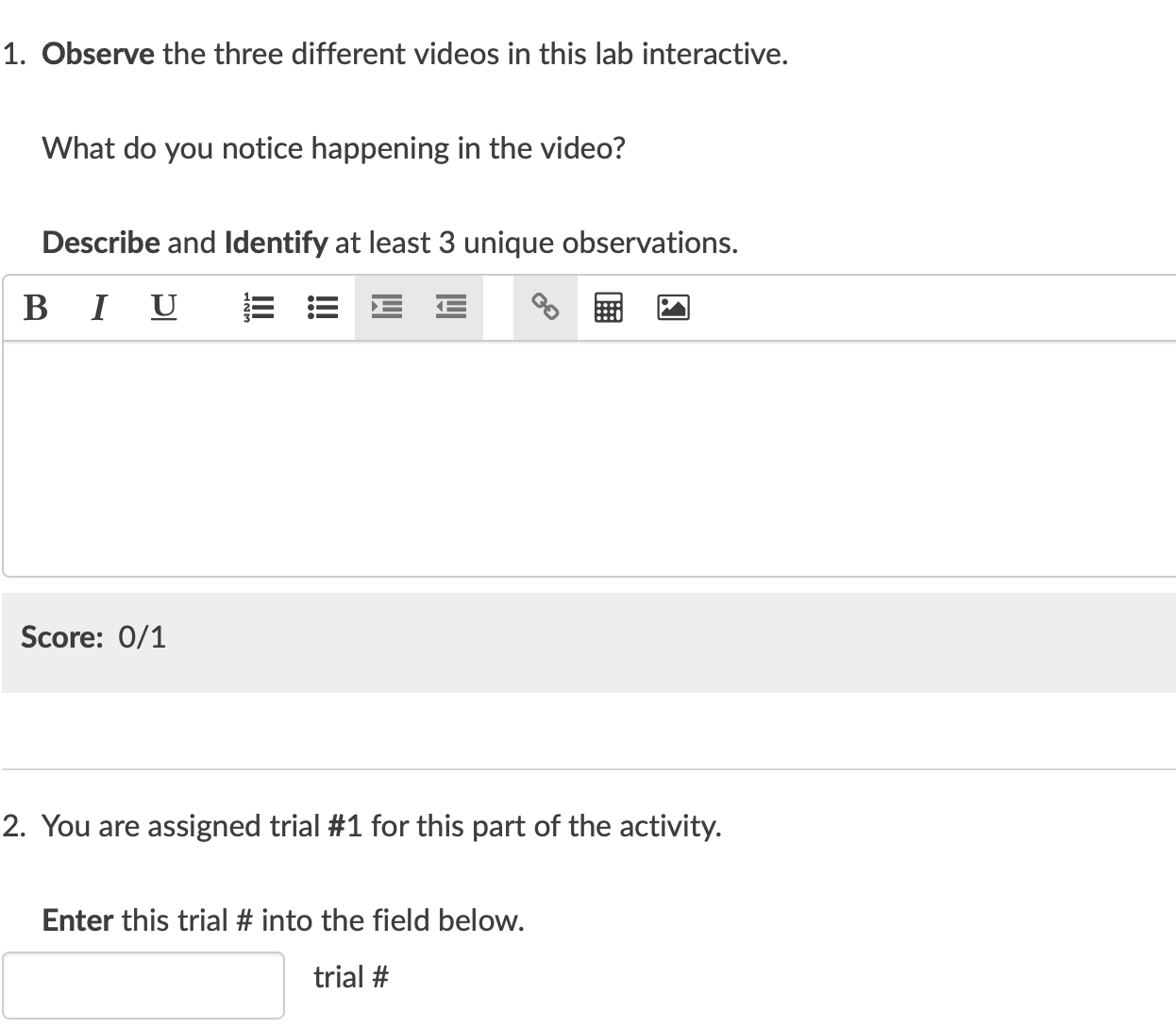  1. Observe the three different videos in this lab interactive. What
