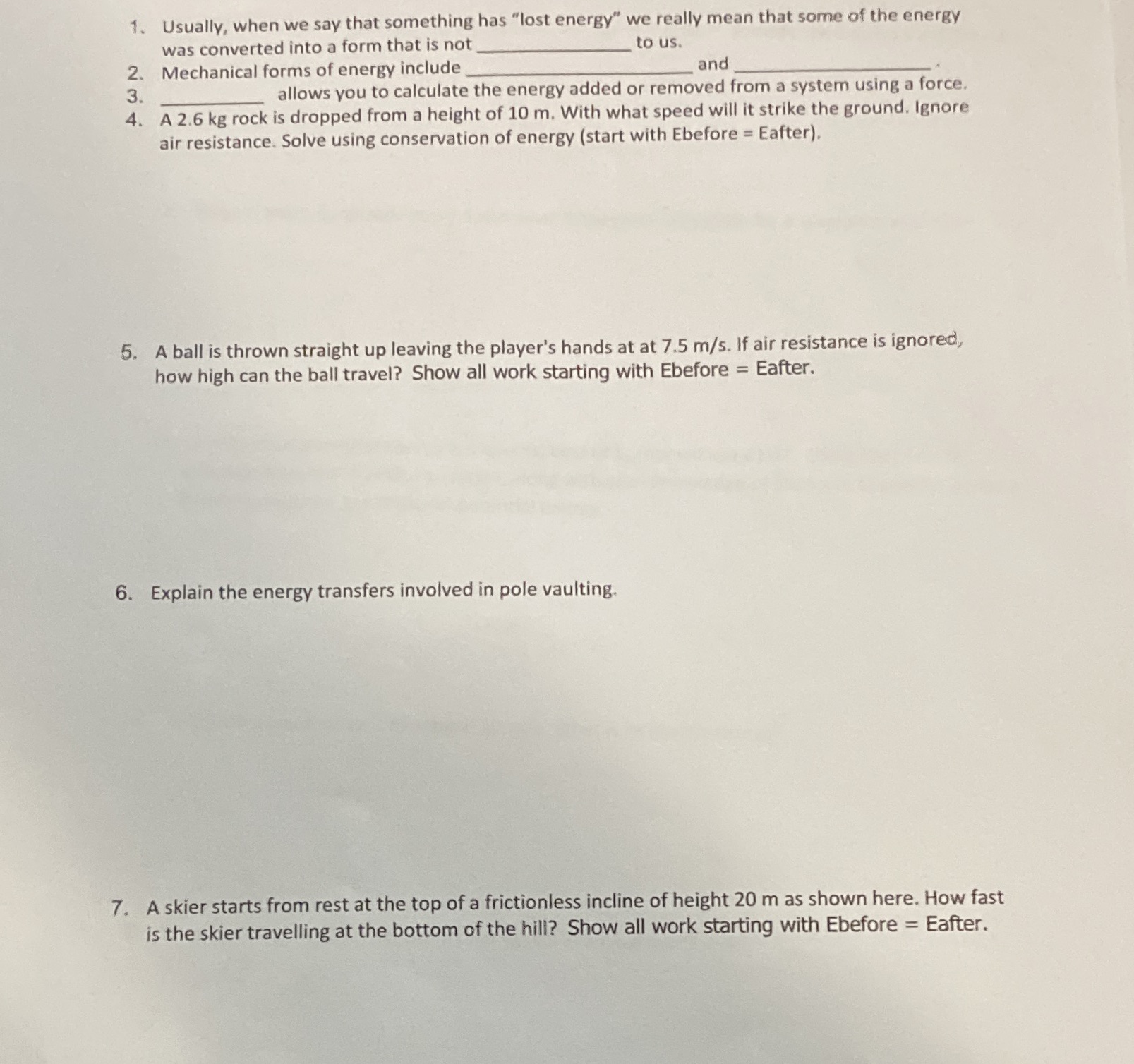  1. Usually, when we say that something has "lost energy" we