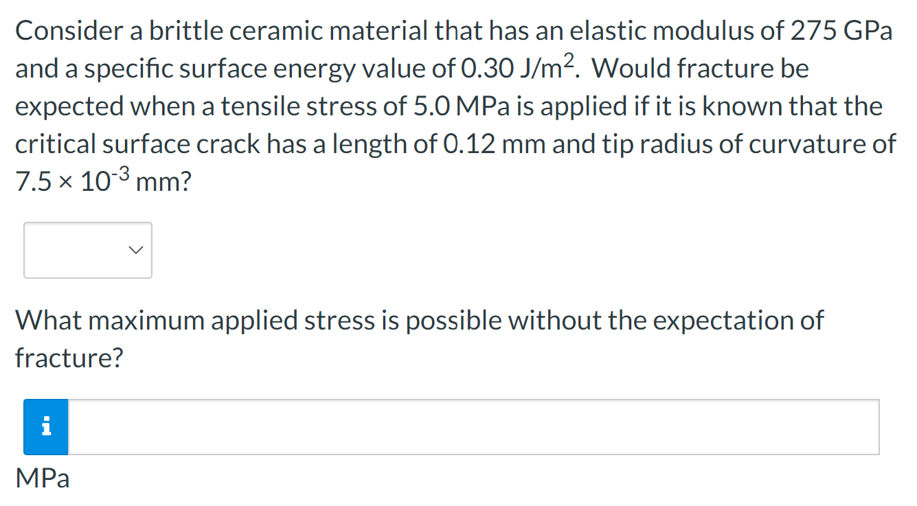  Consider a brittle ceramic material that has an elastic modulus of