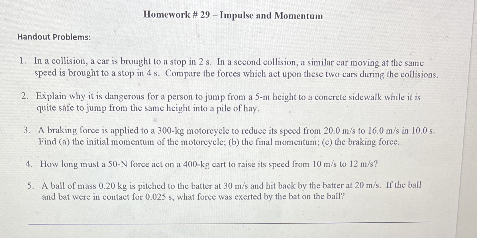  Homework # 29 - Impulse and Momentum Handout Problems: 1. In