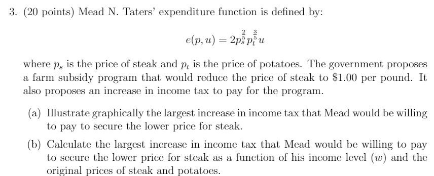  3. {20 points} Mead N. Taters' expenditure function is dened by: