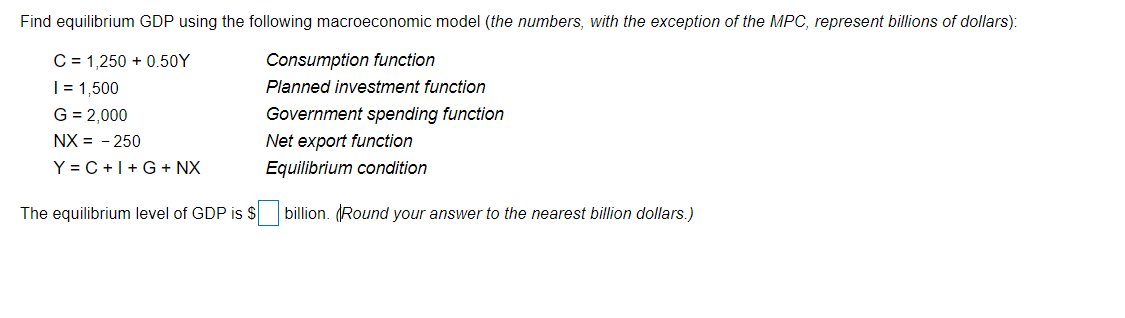, Find equilibrium GDP using the following macroeconomic model (the numbers, with