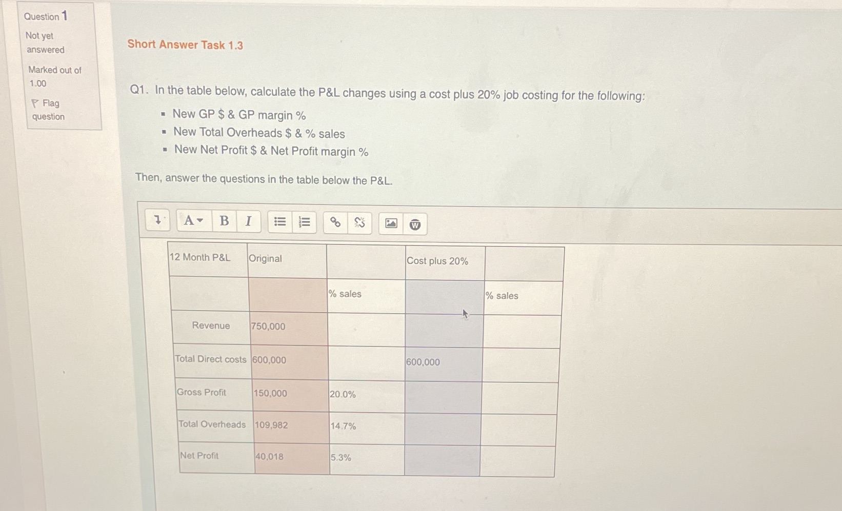 Answer assessment question Question 1 Not yet Short Answer Task 1.3 answered