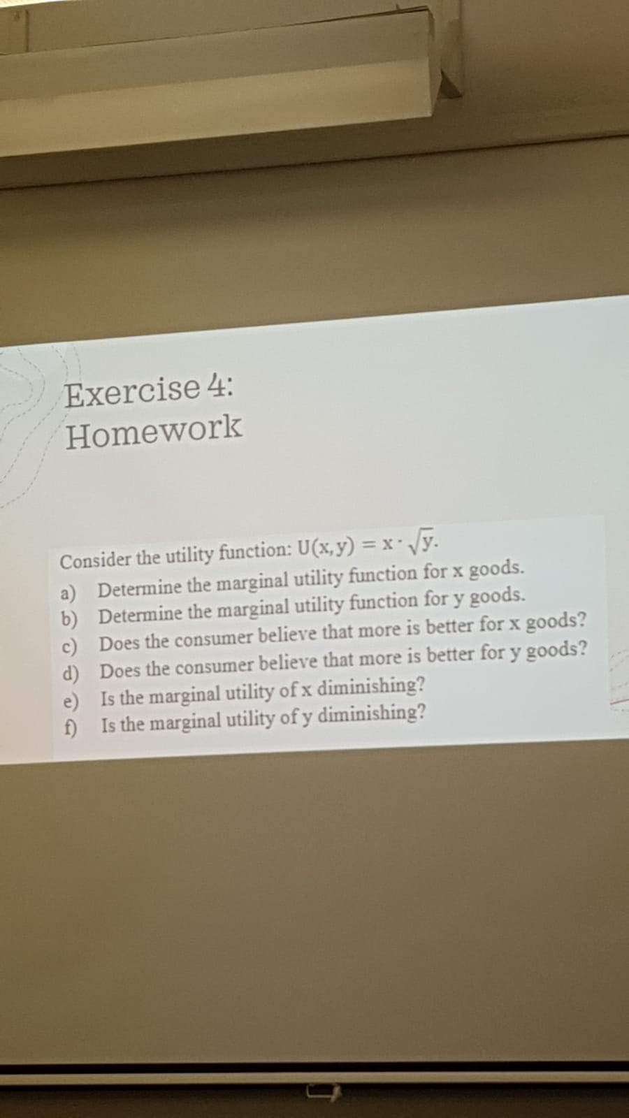 please answer this question Exercise 4: Homework Consider the utility function: U(x,