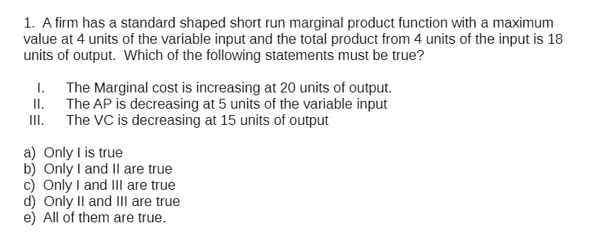 1. A rm has a standard shaped short run marginal product