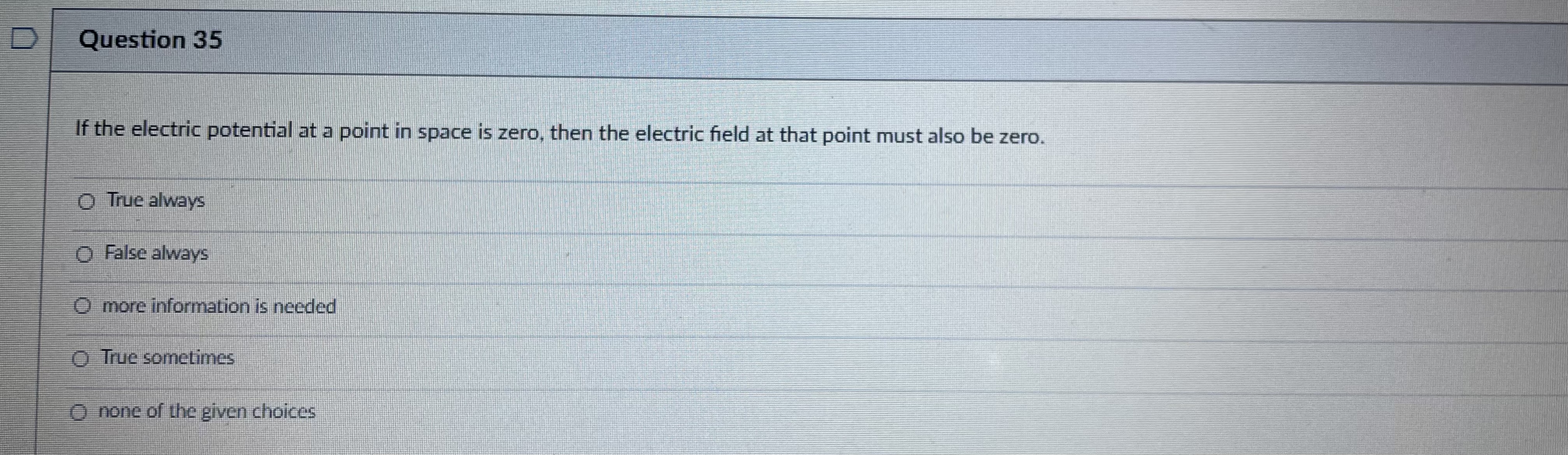 region of space, the potential must also be zero in that region.