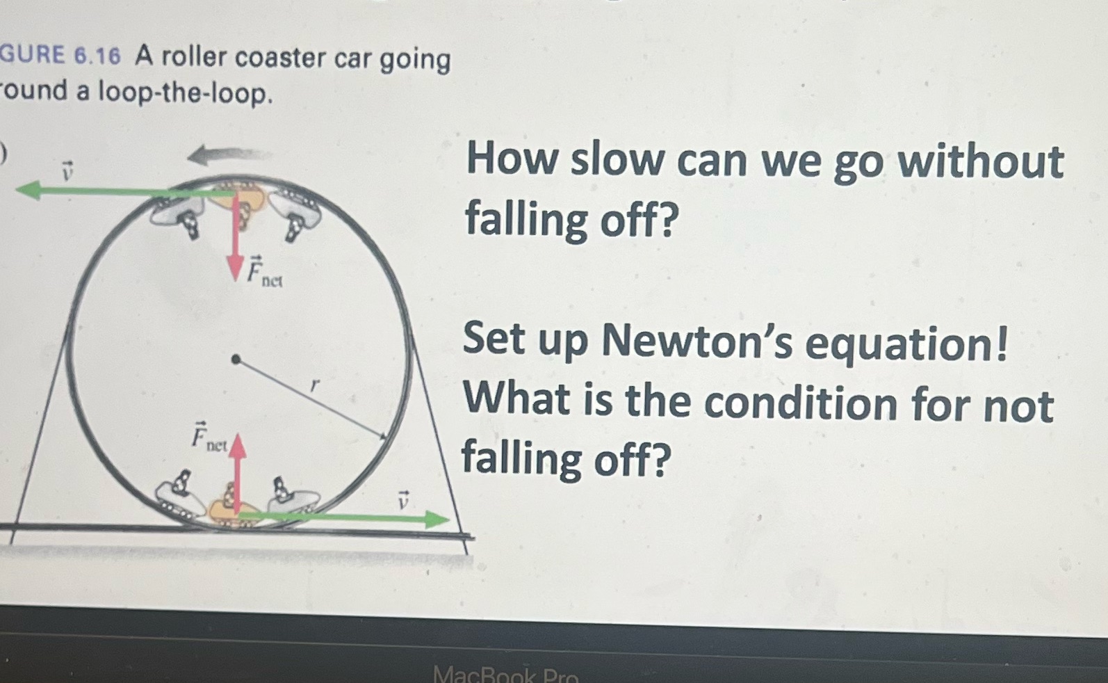  GURE 6.16 A roller coaster car going 'ound a loop-the-loop. How