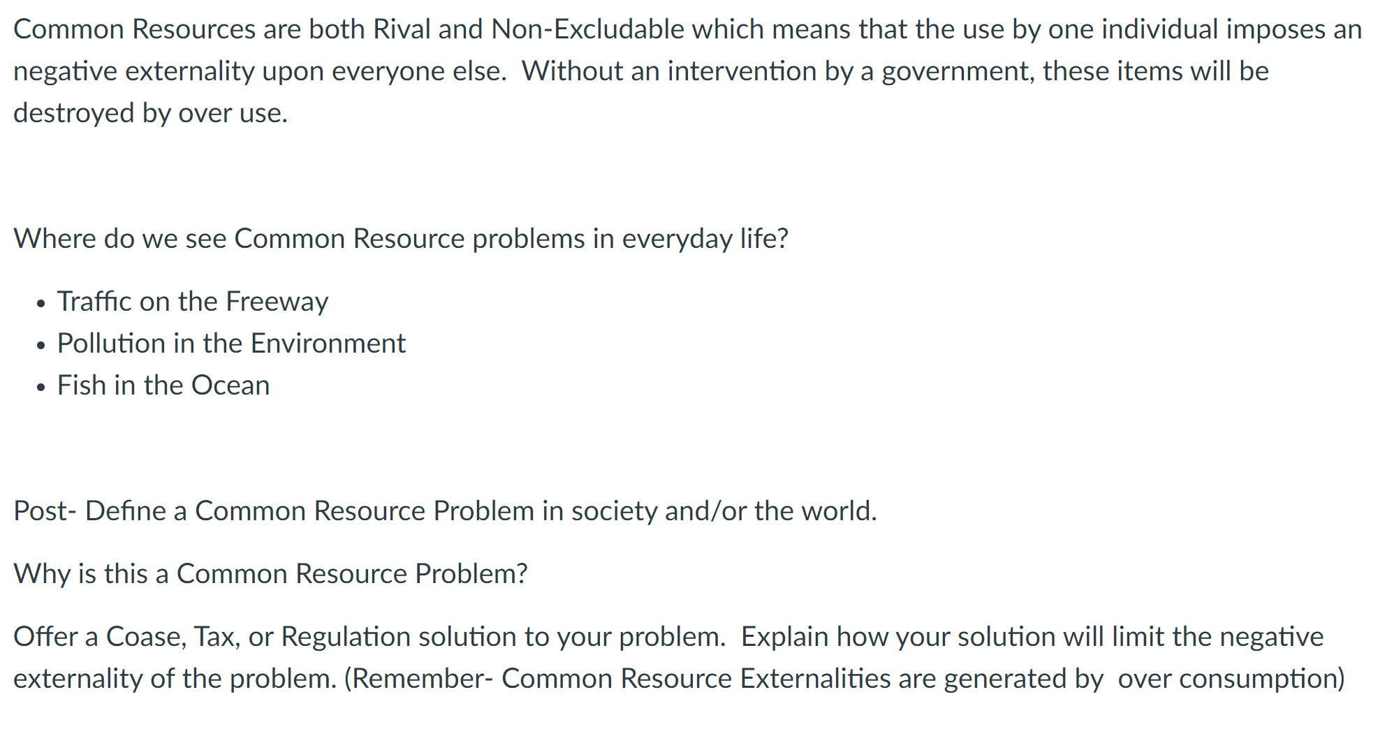 Common Resources are both Rival and Non-Excludable which means that the