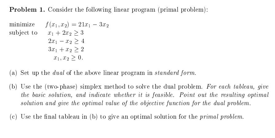  Problem 1. Consider the following linear program (primal problem): minimize f(X1,