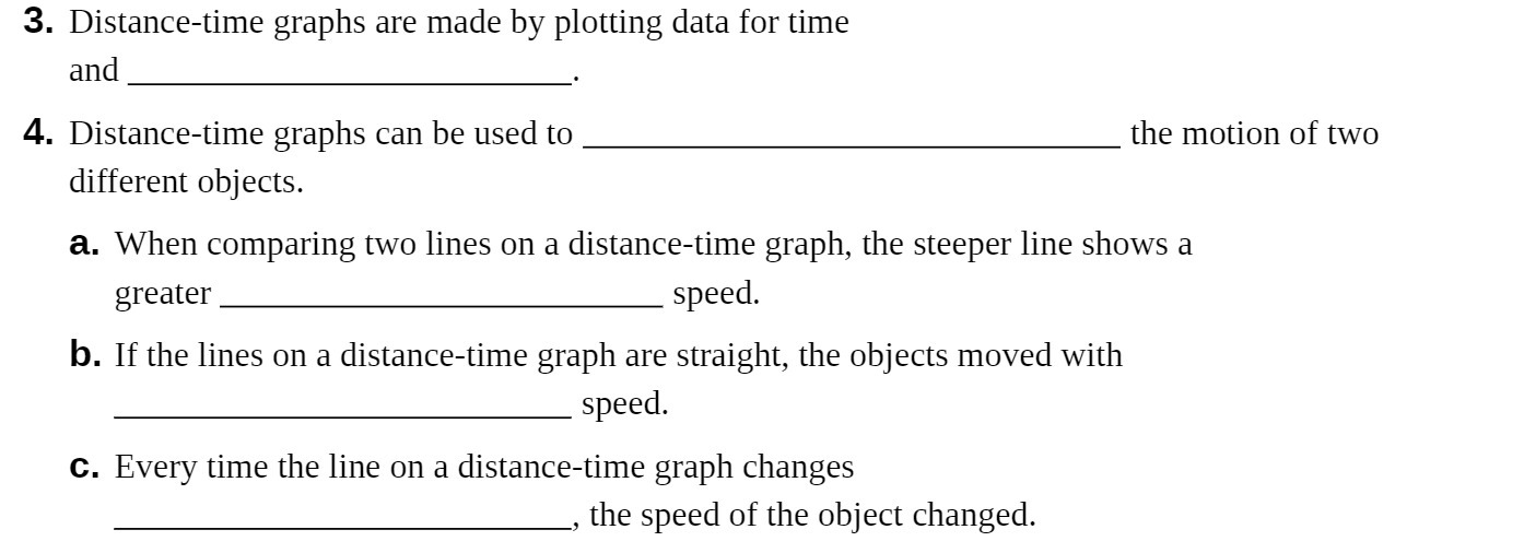 3. Distance-time graphs are made by plotting data for time and