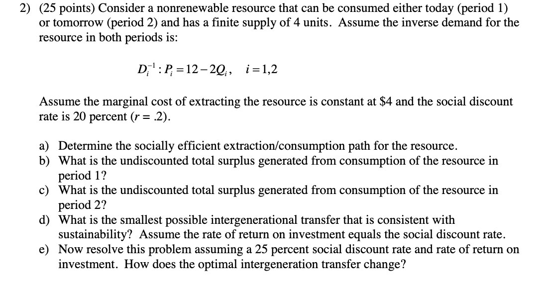 2) (25 points) Consider a nonrenewable resource that can be consumed