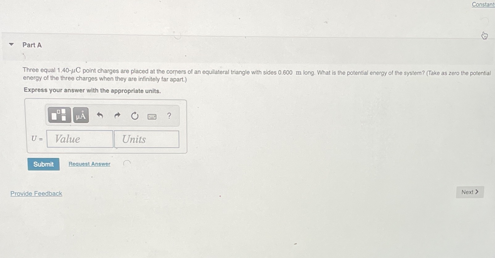 Need this ASAP Constant Part A Three equal 1.40-/C point charges are