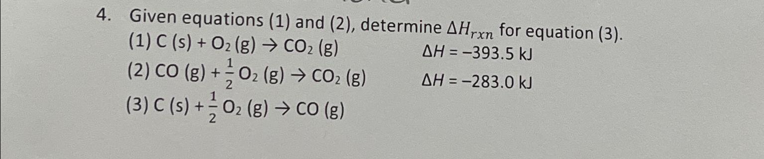  Given equations (1) and (2), determine Hrxn for equation (3). (1)C(s)+O2(g)CO2(g)