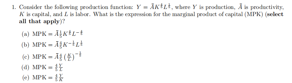  1. Consider the following production function: Y = AKL, where Y