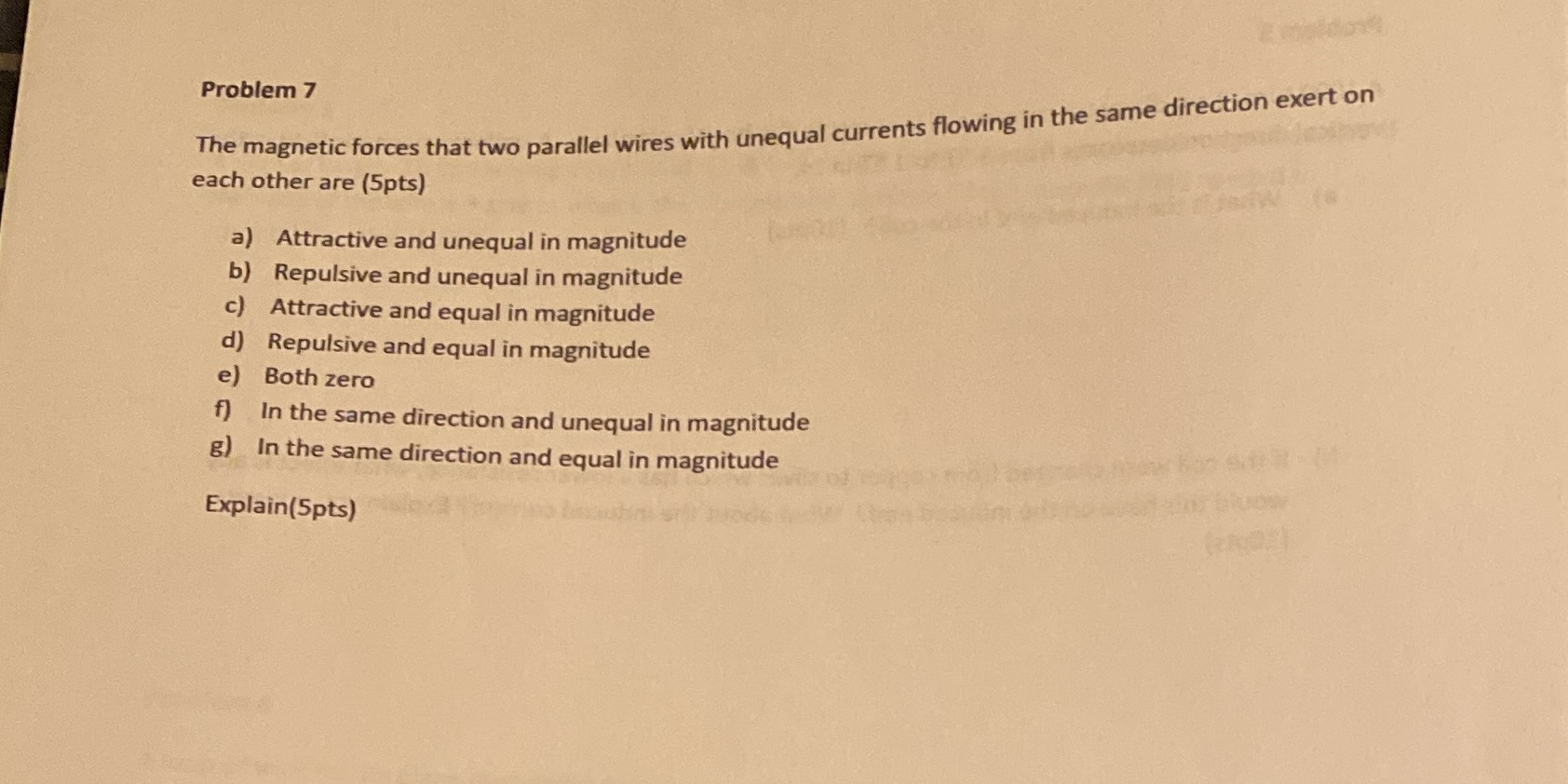 Please show all work clearly thanks Problem 7 The magnetic forces that