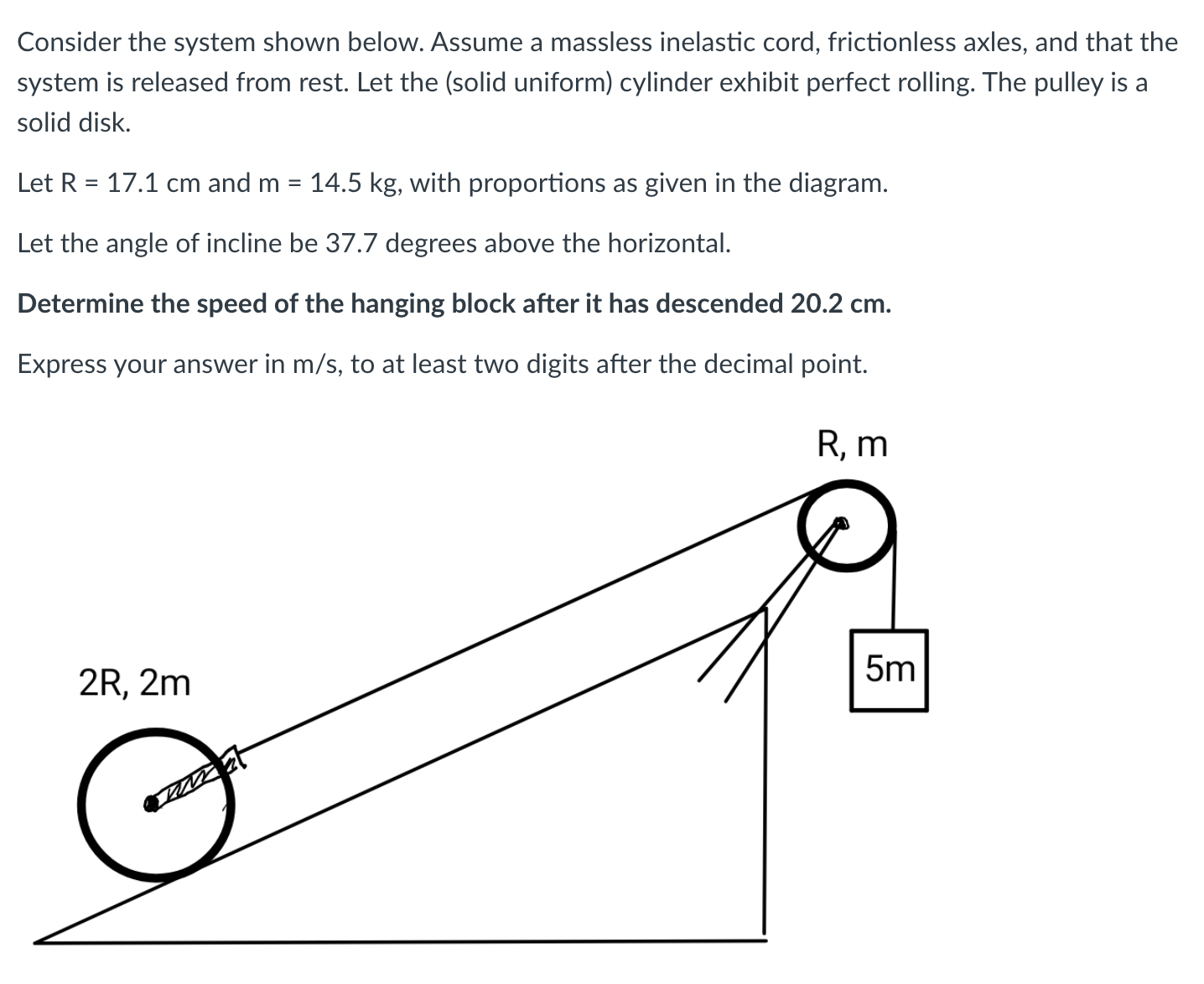  Consider the system shown below. Assume a massless inelastic cord, frictionless