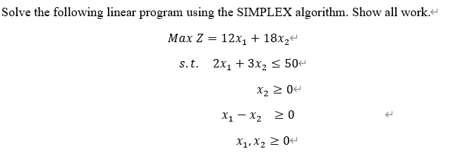  Solve the following linear program using the SIMPLEX algorithm. Show all