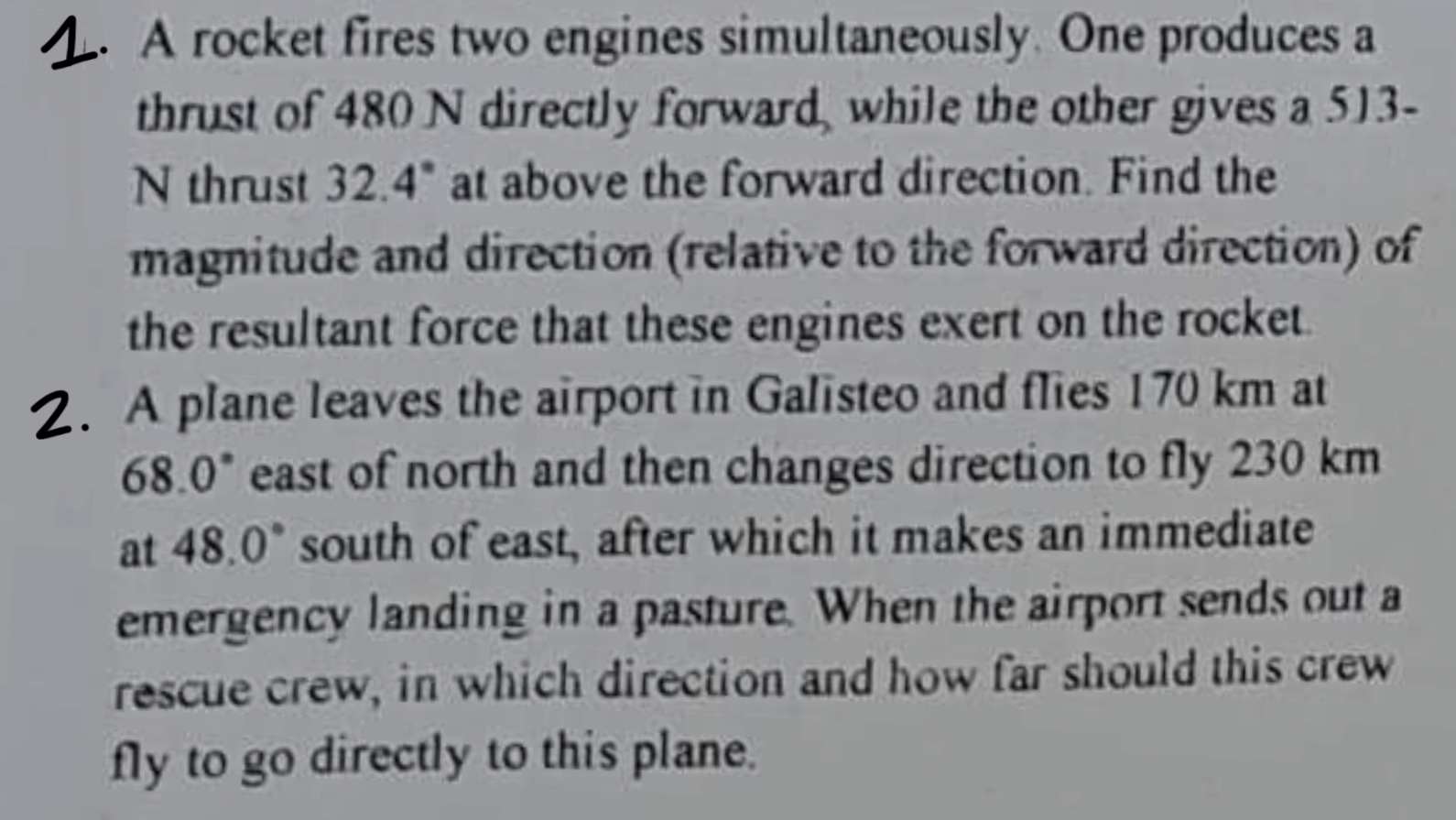  1. A rocket fires two engines simultaneously. One produces a thrust