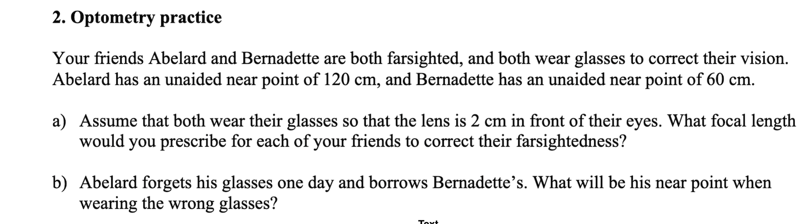  2. Optometry practice Your friends Abelard and Bernadette are both farsighted,