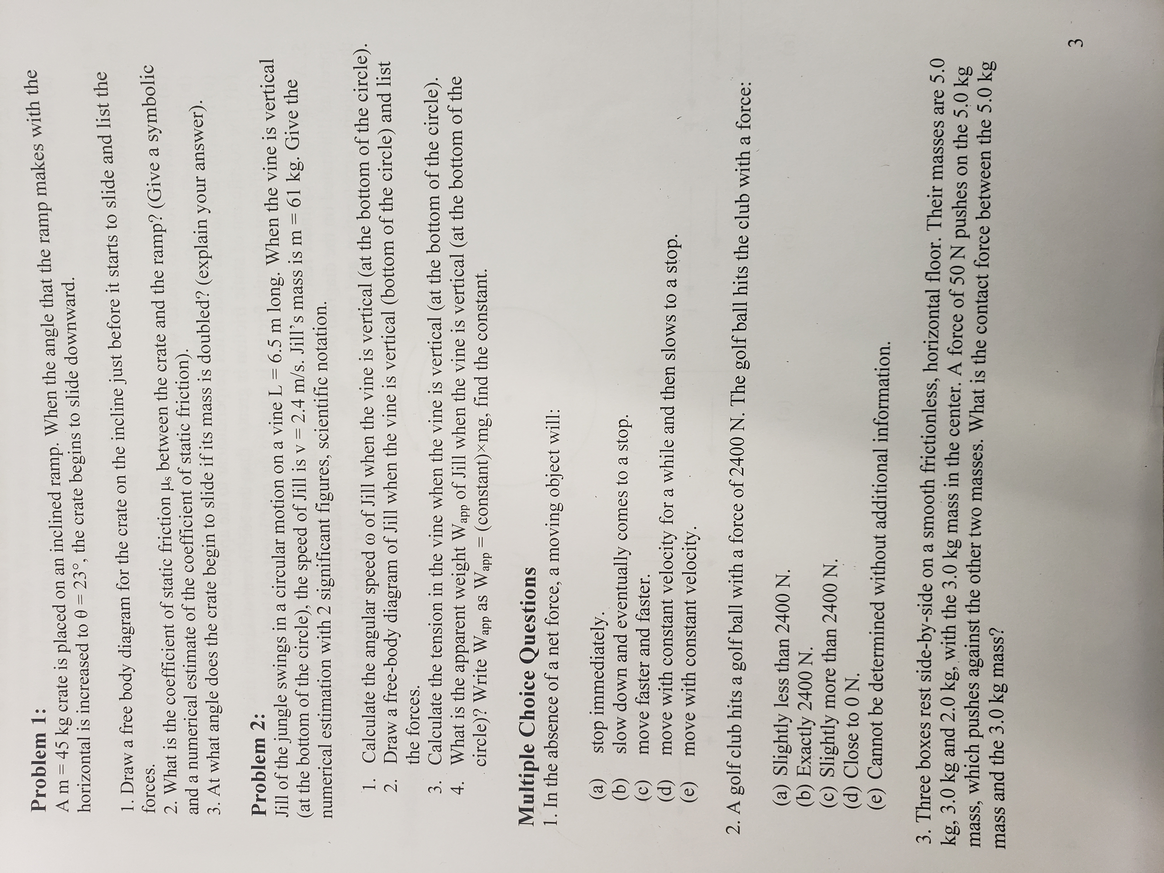  Problem 1: A m = 45 kg crate is placed on